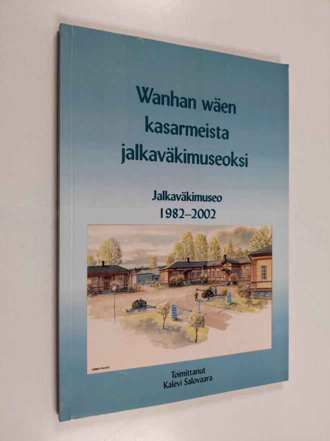 Wanhan wäen kasarmeista jalkaväkimuseoksi : jalkaväkimuse...