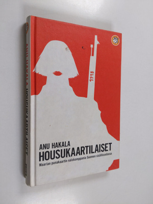 Anu Hakala : Housukaartilaiset : Maarian punakaartin nais...