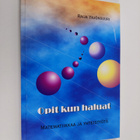 Raija Yrjönsuuri : Opit kun haluat - matematiikkaa ja yht... - pikkukuva 1