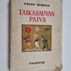 Väinö Mäkelä : Taikasauvan päivä : ja 12 muuta lastennäyt... - pikkukuva 1