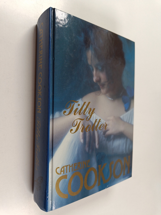 Catherine Cookson : Tilly Trotter : Kärlekens många ansik...