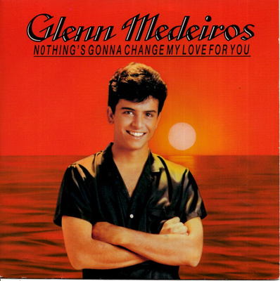 GLENN MEDEIROS: Nothing's Gonna Change My Love For You  7"kk