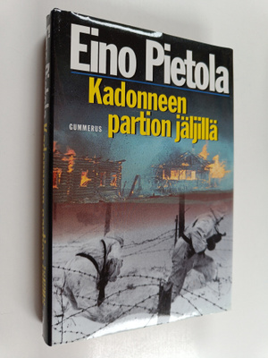Eino Pietola : Kadonneen partion jäljillä : sissiromaani ...
