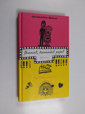 Jacqueline Wilson : Ihanat, kamalat pojat