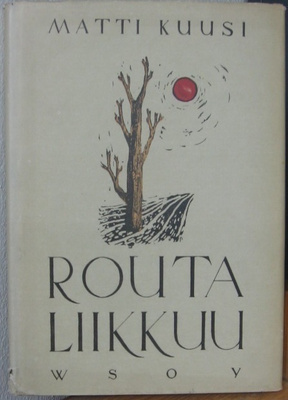 Matti Kuusi: Routa liikkuu, Wsoy 1947. 135 s.