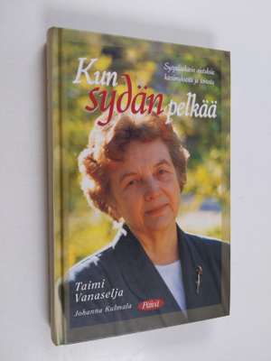 Taimi Vanaselja : Kun sydän pelkää : syöpälääkärin ajatuk...