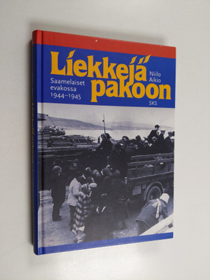 Niilo Aikio : Liekkejä pakoon : saamelaiset evakossa 1944...