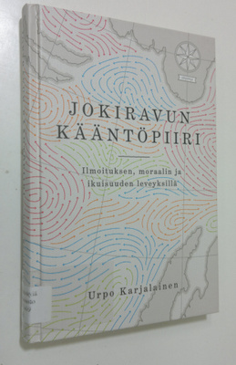 Urpo Karjalainen : Jokiravun kääntöpiiri : ilmoituksen, m...