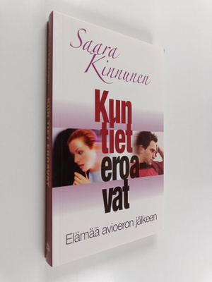 Saara Kinnunen : Kun tiet eroavat : elämää avioeron jälkeen