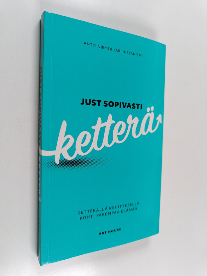Antti Niemi ym. : Just sopivasti ketterä : ketterällä keh...