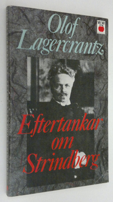 Olof Lagercrantz : Eftertankar om Strindberg