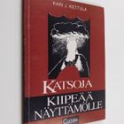 Kari J. Kettula : Katsoja kiipeää näyttämölle : muistiinp... - pikkukuva 1