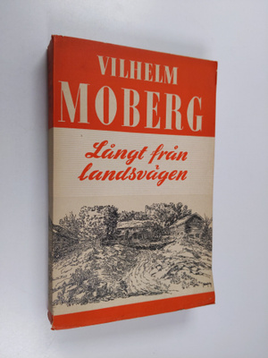Vilhelm Moberg : Långt från landsvägen - under gamla seklet