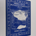 Eero (toim.) Salola : Missä puut punalle paistaa : nuoren... - pikkukuva 1
