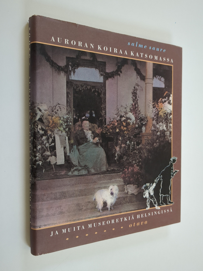Salme Saure : Auroran koiraa katsomassa ja muita museoret...