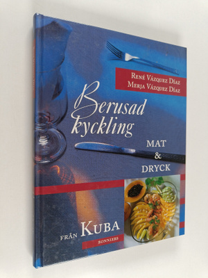Rene Vazquez Diaz : Berusad kyckling : mat & dryck från Kuba