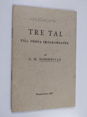 G. M. Nordensvan : Tre tal till forna skolkamrater (tekij...
