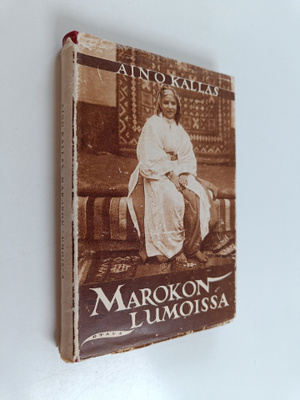Aino Kallas : Marokon lumoissa : pieniä kirjeitä Marokosta