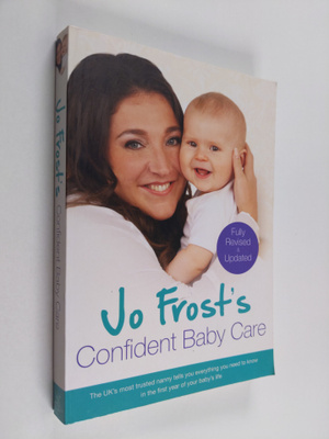 Jo Frost : Jo Frost's Confident Baby Care - What You Need...