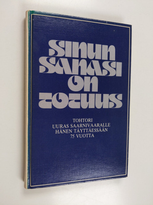 Sinun sanasi on totuus : teol. ja fil. tohtori Uuras Saar...