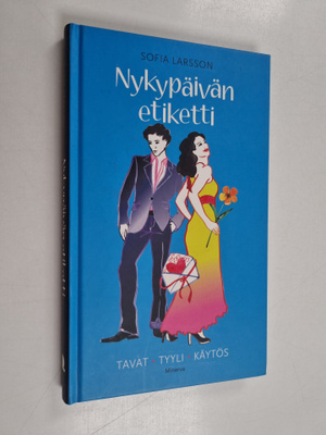 Sofia Larsson : Nykypäivän etiketti : tavat, tyyli, käytös
