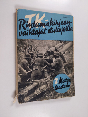 TK-rintamakirjeenvaihtajat etulinjoilla 2 : Motteja lauotaan