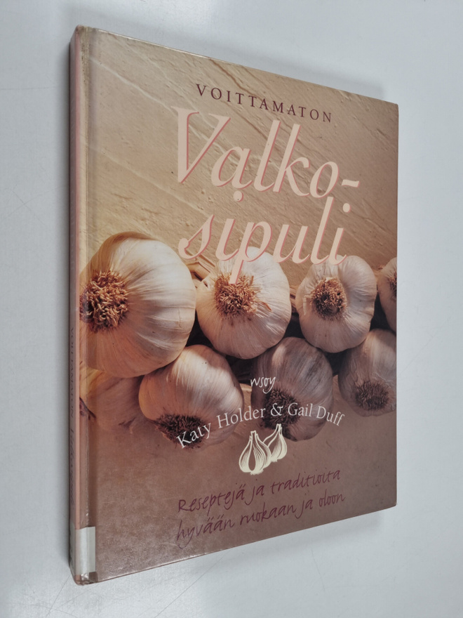 Katy Holder : Voittamaton valkosipuli : reseptejä ja trad...