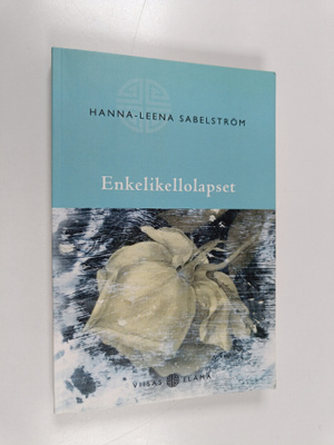 Hanna-Leena Sabelström : Enkelikellolapset (signeerattu, ...