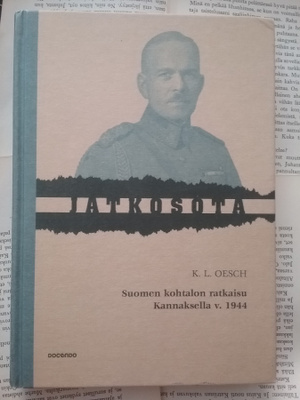 K.L. Oesch - Suomen kohtalon ratkaisu Kannaksella v. 1944
