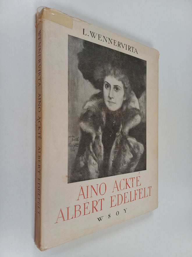 L. Wennervirta : Aino Ackte - Albert Edelfelt : eräs tait...