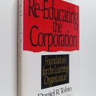 Daniel R. Tobin : Re-educating the Corporation : Foundati... - pikkukuva 1