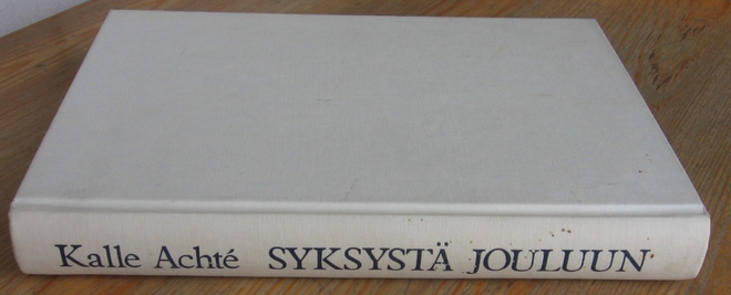 Kalle Achté: Syksystä jouluun, Otava 1984. 300 s.