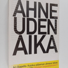 Ari Ojapelto : Ahneuden aika : kuinka pääoman ahneus teke... - pikkukuva 1