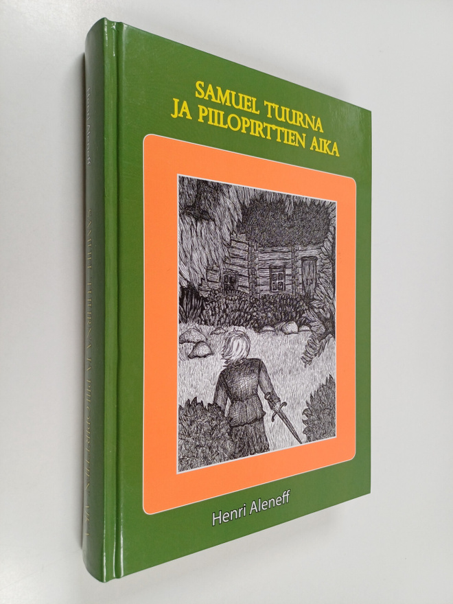 Henri Aleneff : Samuel Tuurna ja piilopirttien aika (sign...