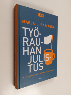 Marja-Liisa Manka : Työrauhan julistus : miten olla ihmis...