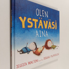 Jessica Walton : Olen ystäväsi aina : tarina rohkeudesta ... - pikkukuva 1