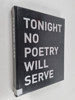 Alfredo Jaar : Alfredo Jaar - Tonight no poetry will serv...