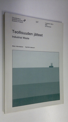 Simo Vahvelainen : Teollisuuden jätteet = Industrial waste