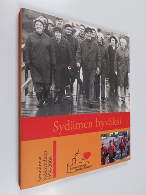 Sydämen hyväksi : [Savonlinnan Sydänyhdistys 1956-2006]