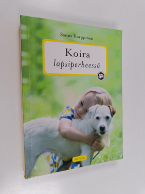 Sanna Karppinen : Koira lapsiperheessä