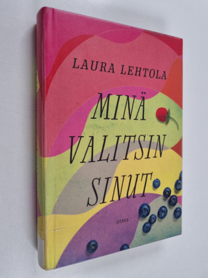 Laura Lehtola : Minä valitsin sinut