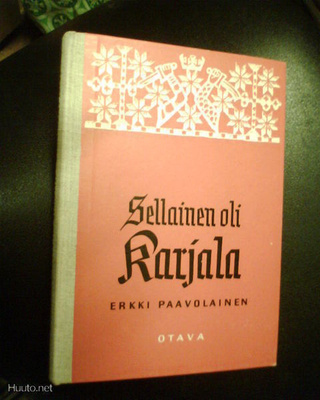 Paavolainen SELLAINEN OLI KARJALA (Sis.pk:t)
