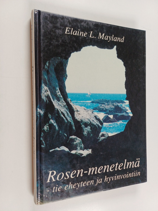 Elaine L. Mayland : Rosen-menetelmä - tie eheyteen ja hyv...
