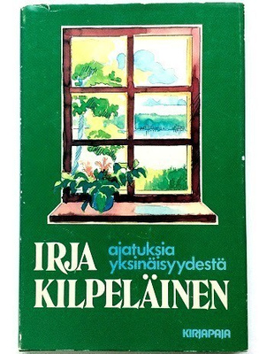 Ajatuksia yksinäisyydestä Irja Kilpeläinen
