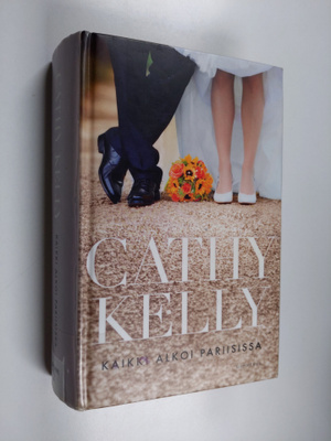 Cathy Kelly : Kaikki alkoi Pariisissa