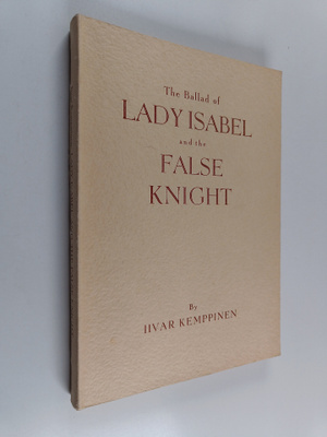 Iivar Kemppinen : The ballad of lady Isabel and the false...