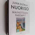 Juha Siltala : Nuoriso - mainettaan parempi : nykynuorten... - pikkukuva 1
