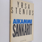 Yrsa Stenius : Aikamme sankarit : poliitikon muuttuva pro... - pikkukuva 1
