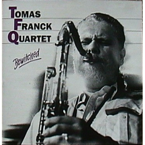 TOMAS FRANCK QUARTET  ::  BEWITCHED  ::  VINYYLI  LP  1989