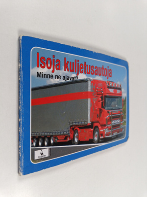 Isoja kuljetusautoja : minne ne ajavat